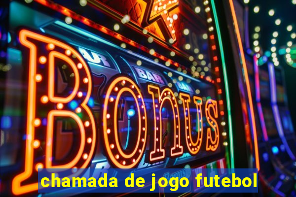 chamada de jogo futebol